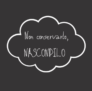 Non conservarlo, nascondilo